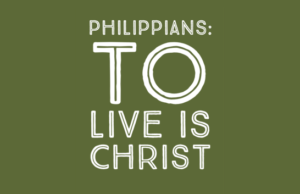 Philippians To Live Is Christ